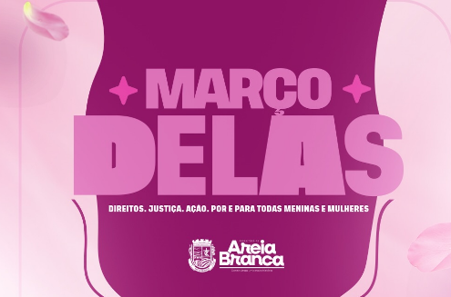 Semana Março Delas 2026 transforma Areia Branca em palco de ações de saúde, cidadania e valorização feminina